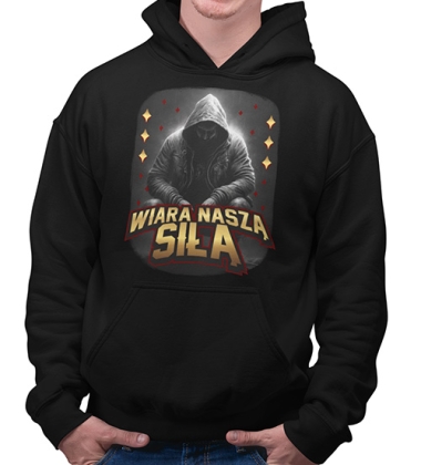 Bluza z kapturem Wiara jest naszą  siłą